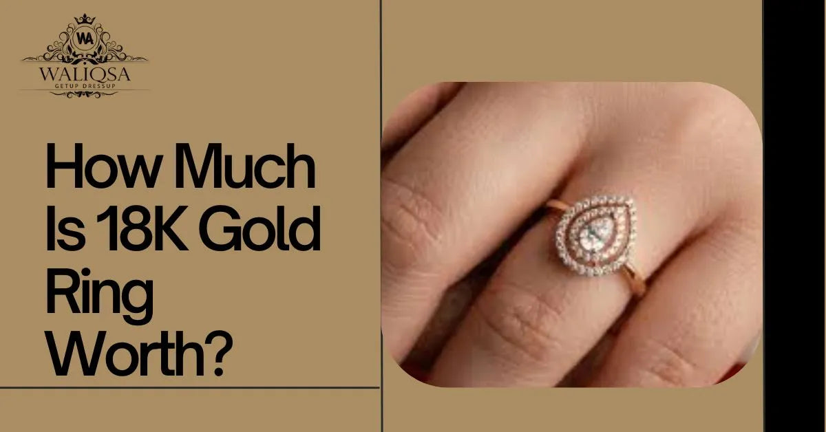 How Much Is 18K Gold Ring Worth? Full Price Guide for Buyers in 2025