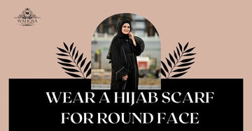 How to Wear a Hijab Scarf for Round Face | Top Guide | waliqsa