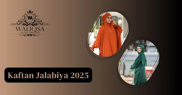 Kaftan Jalabiya 2025 – Stylish Fashion Picks for Women