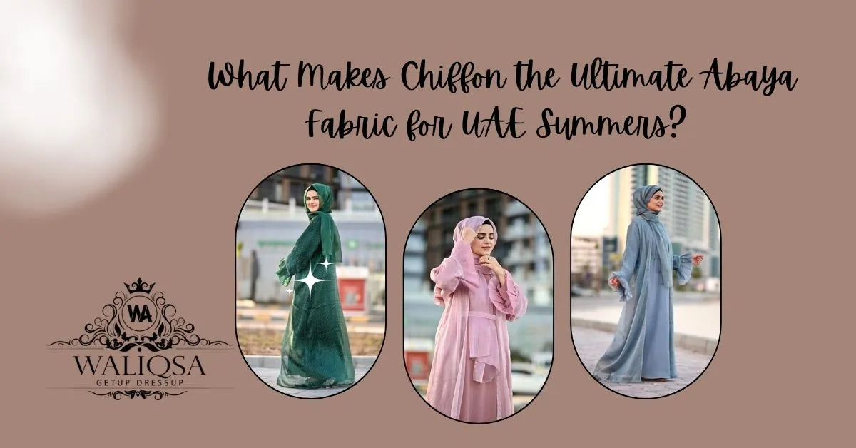 What Makes Chiffon the Ultimate Abaya Fabric for UAE Summers